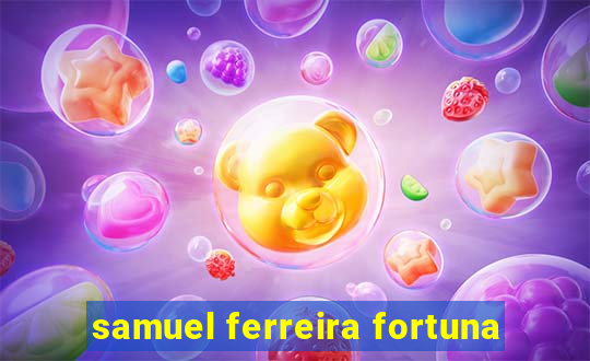 samuel ferreira fortuna