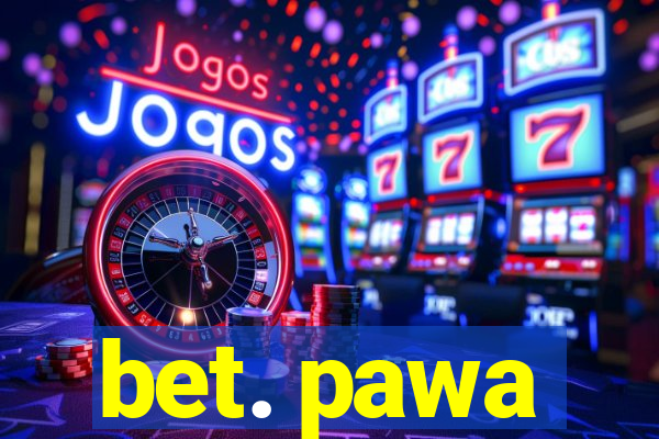 bet. pawa