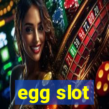 egg slot