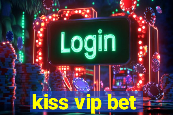 kiss vip bet