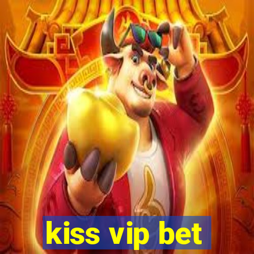 kiss vip bet