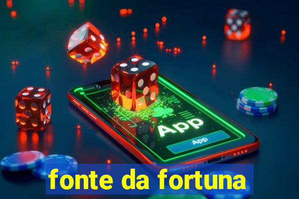 fonte da fortuna