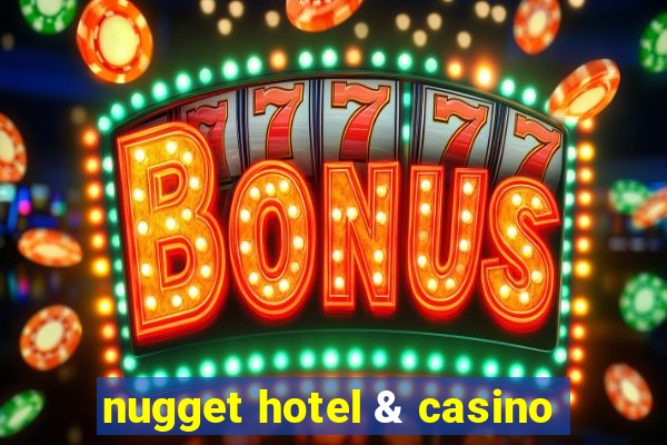 nugget hotel & casino