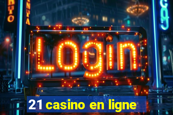 21 casino en ligne