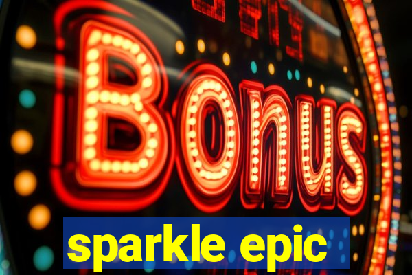 sparkle epic