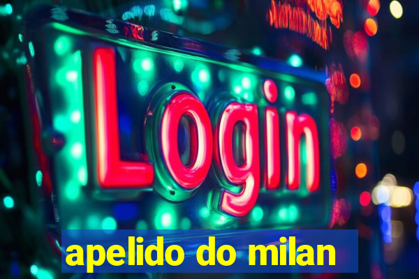 apelido do milan