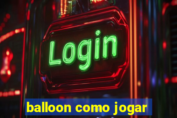 balloon como jogar