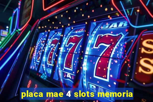 placa mae 4 slots memoria