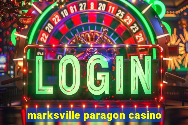 marksville paragon casino