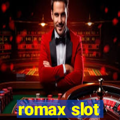 romax slot