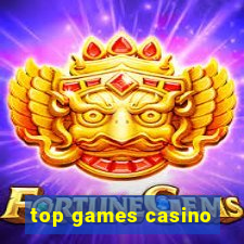 top games casino