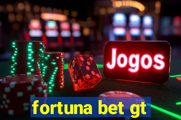 fortuna bet gt