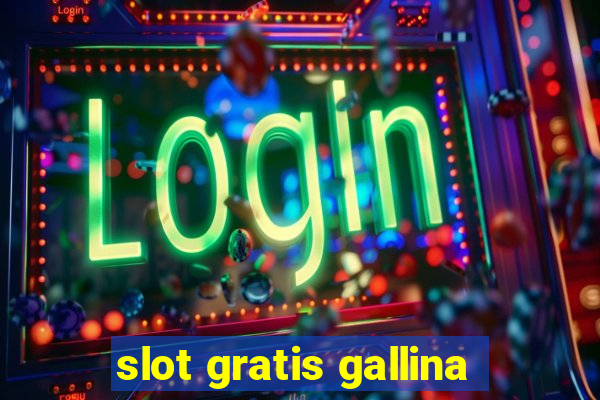 slot gratis gallina