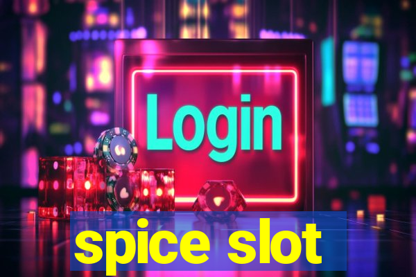 spice slot