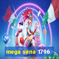 mega sena 1796