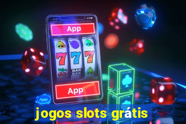 jogos slots grátis