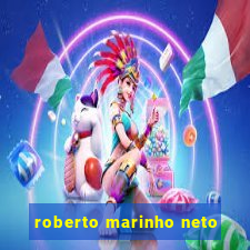 roberto marinho neto