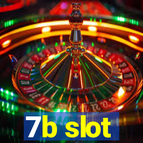 7b slot