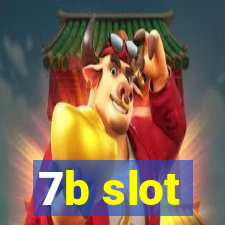 7b slot