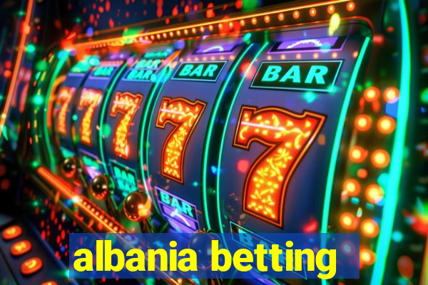 albania betting