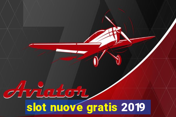 slot nuove gratis 2019