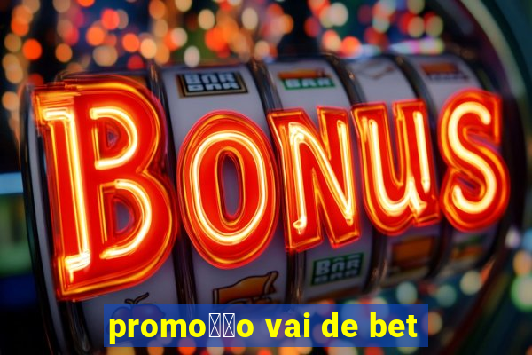 promo莽茫o vai de bet