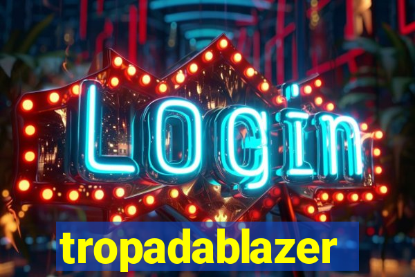 tropadablazer