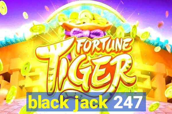 black jack 247