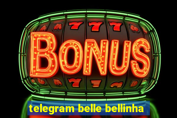 telegram belle bellinha