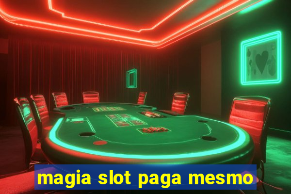 magia slot paga mesmo