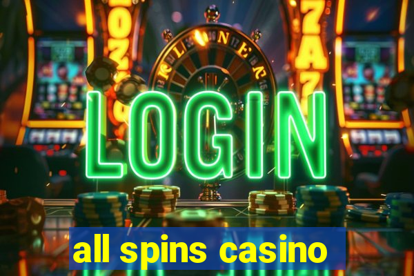 all spins casino