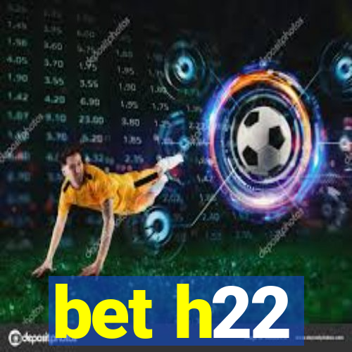 bet h22