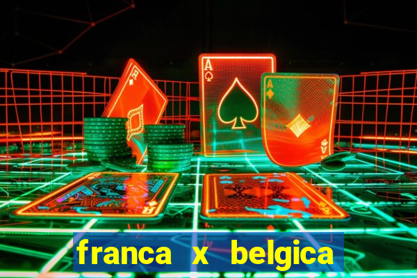 franca x belgica onde assistir