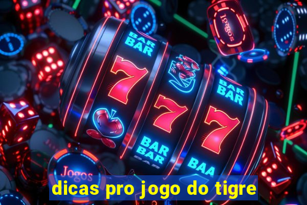 dicas pro jogo do tigre