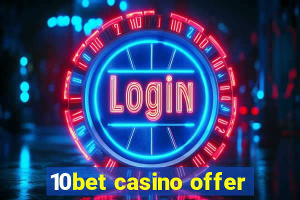 10bet casino offer