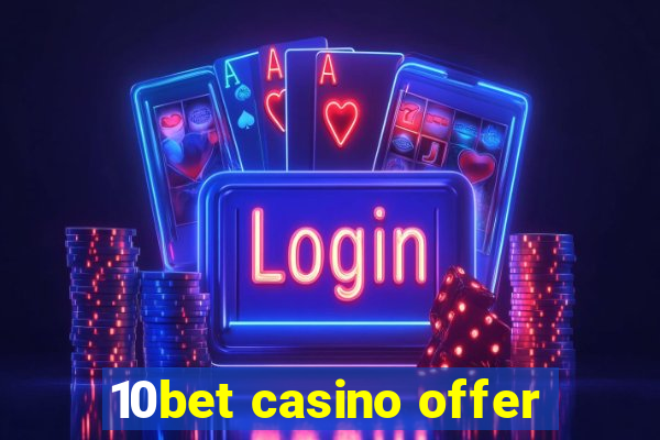 10bet casino offer