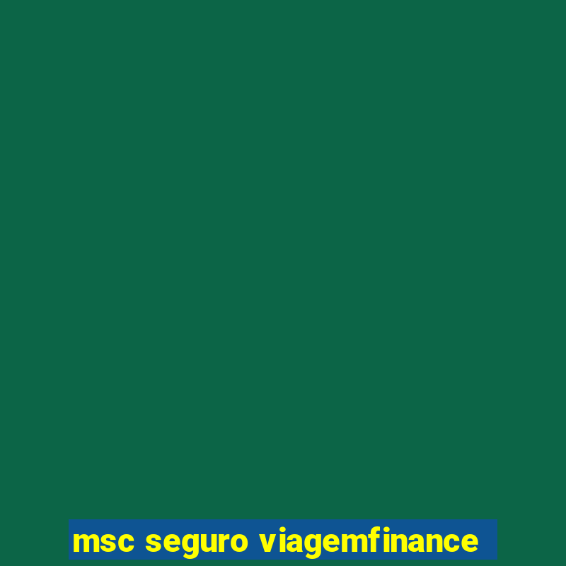 msc seguro viagemfinance