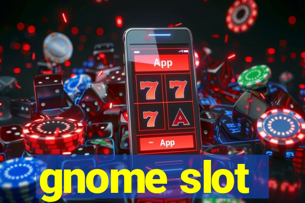 gnome slot