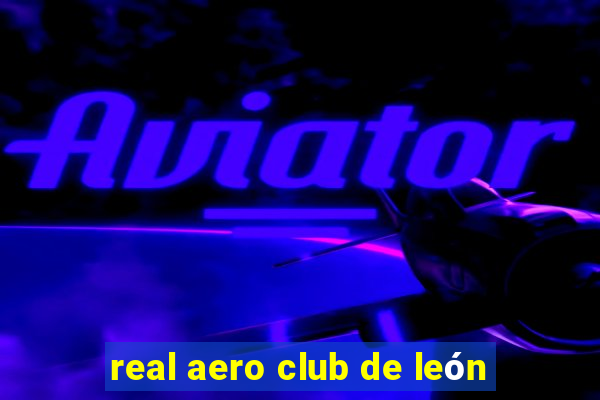 real aero club de león