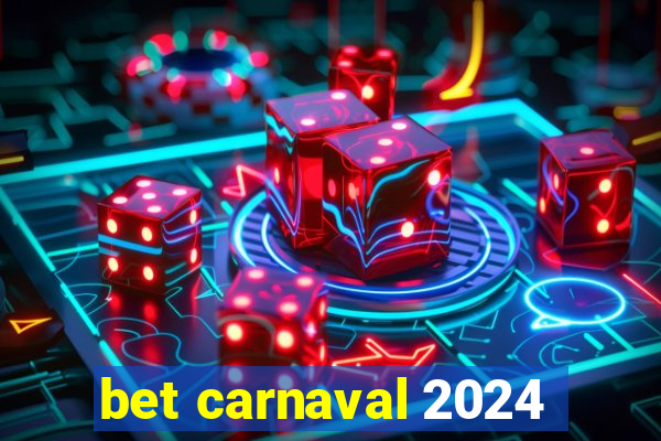 bet carnaval 2024