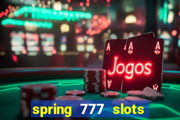 spring 777 slots paga mesmo