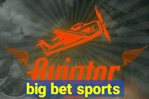 big bet sports