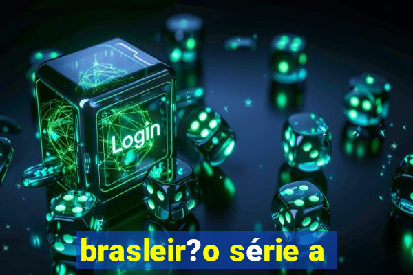 brasleir?o série a