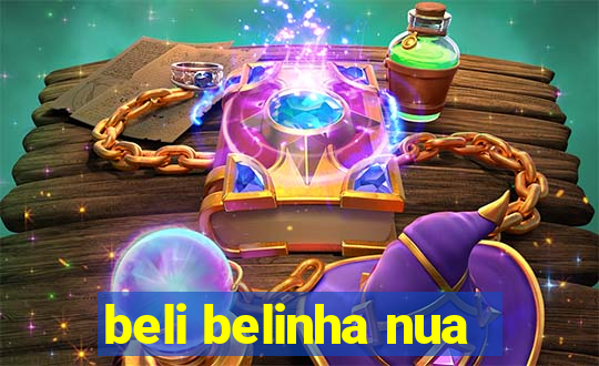 beli belinha nua