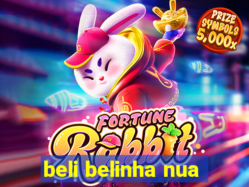 beli belinha nua