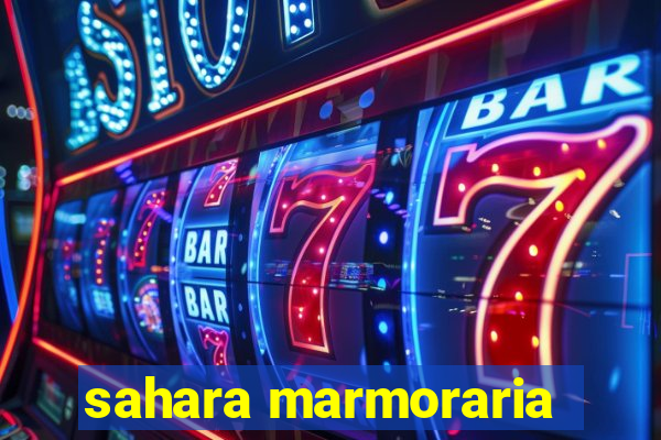 sahara marmoraria