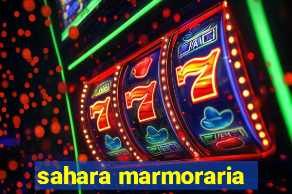 sahara marmoraria