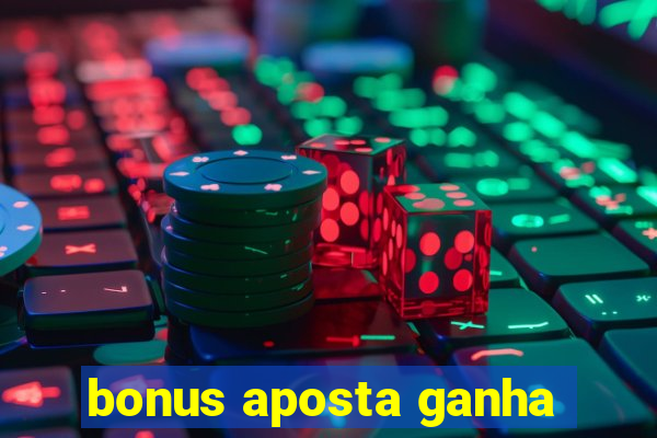 bonus aposta ganha