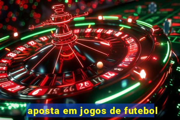 aposta em jogos de futebol