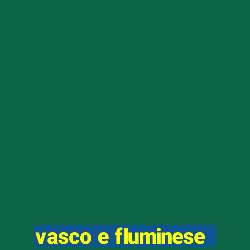 vasco e fluminese